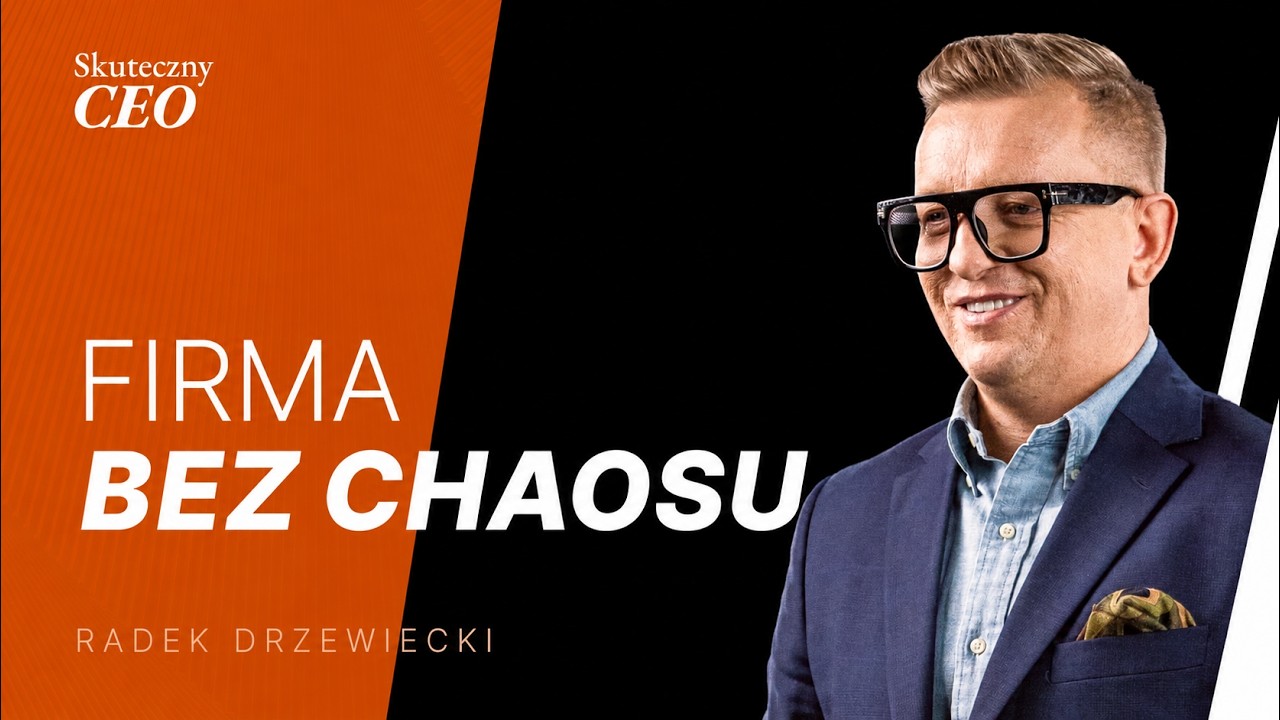 Miniatura filmu: Co odróżnia poukładane firmy od tych zarządzanych przez chaos